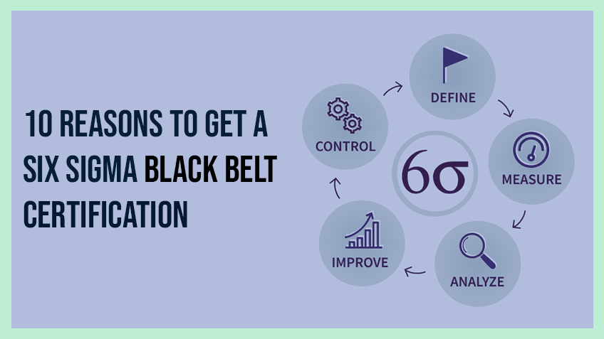 10 Reasons to Get a Six Sigma Black Belt Certification