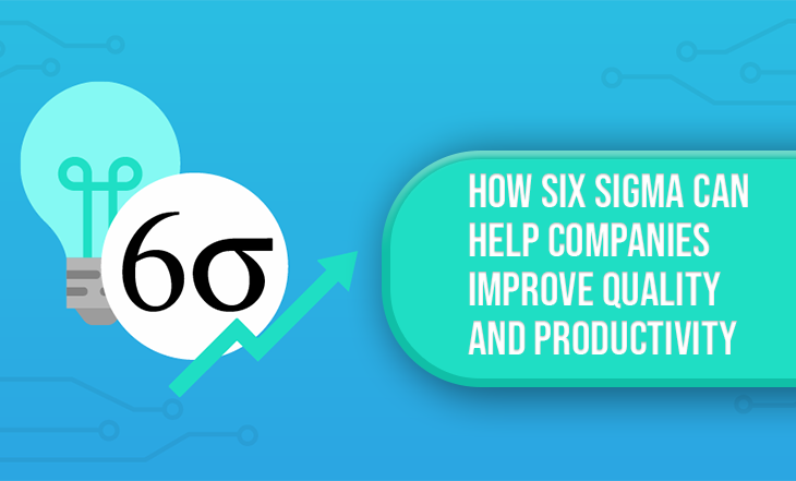 How Six Sigma can help Companies Improve Quality and Productivity