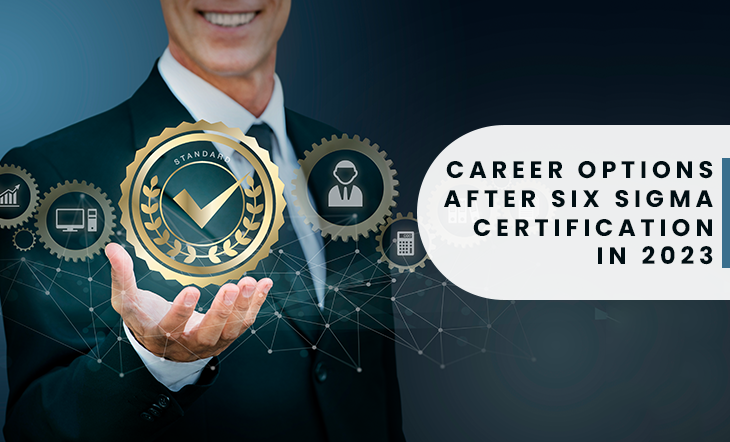Career Options After Six Sigma Certification in 2023